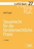 FamRZ-Buch 27: Steuerrecht für die familienrechtliche Praxis, 3. Aufl. (Aug. 2017)