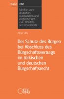 Band 262: Der Schutz des Bürgen bei Abschluss des Bürgschaftsvertrags im türkischen und deutschen Bürgschaftsrecht (Nov. 2017)