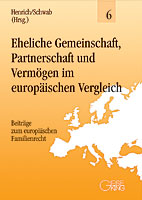 Band 06: Eheliche Gemeinschaft, Partnerschaft und Vermögen im europäischen Vergleich