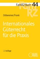 FamRZ-Buch 44: Internationales Güterrecht für die Praxis, 2. Aufl. (Mai) 2025